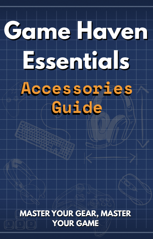 Game Haven Essentials: Accessory Guide